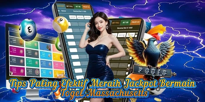 Tips Paling Efektif Meraih Jackpot Bermain Togel Massachusetts