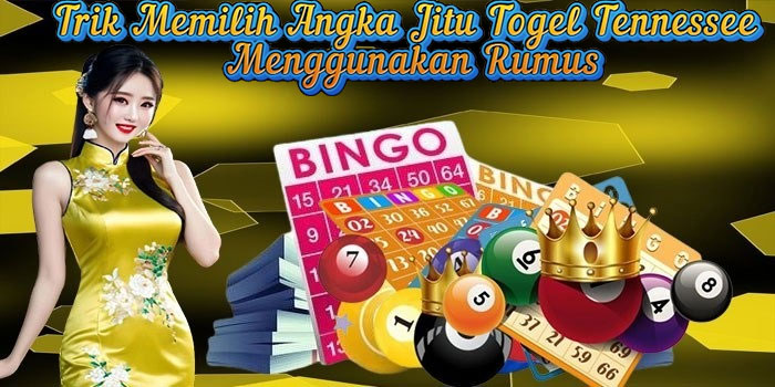 Trik Memilih Angka Jitu Togel Tennessee Menggunakan Rumus